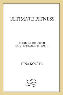 Gina Kolata - Ultimate Fitness: The Quest for Truth about Health and Exercise