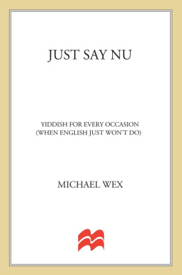 Michael Wex Just Say Nu: Yiddish for Every Occasion (When English Just Wont Do)