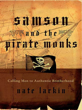Nate Larkin - Samson and the Pirate Monks: Calling Men to Authentic Brotherhood