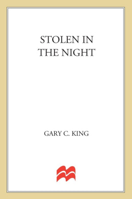 Gary C. King - Stolen in the Night: The True Story of a Familys Murder, a Kidnapping and the Child Who Survived