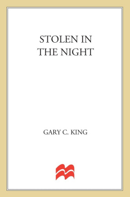 Gary C. King Stolen in the Night: The True Story of a Familys Murder, a Kidnapping and the Child Who Survived