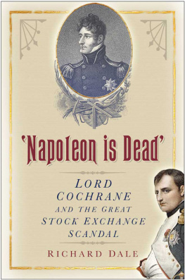 Richard Dale Napoleon Is Dead: Lord Cochrane And The Great Stock Exchange Scandal