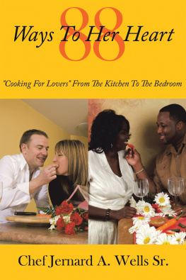 Chef Jernard A. Wells Sr. - 88 Ways to Her Heart: Cooking for Lovers from the Kitchen to the Bedroom