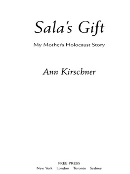 Ann Kirschner - Salas Gift: My Mothers Holocaust Story