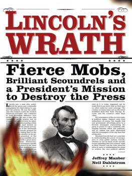 Jeffrey Manber - Lincolns Wrath: Fierce Mobs, Brilliant Scoundrels and a Presidents Mission to Destroy the Press