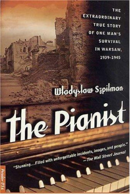Wladyslaw Szpilman The Pianist: The extraordinary story of one mans survival in Warsaw, 1939-45