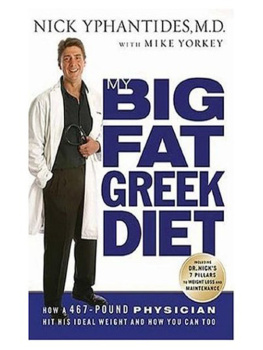 Nick Yphantides - My Big Fat Greek Diet: How a 467-Pound Physician Hit His Ideal Weight and How You Can Too