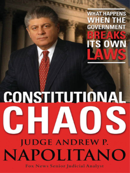 Andrew P. Napolitano Constitutional Chaos: What Happens When the Government Breaks Its Own Laws