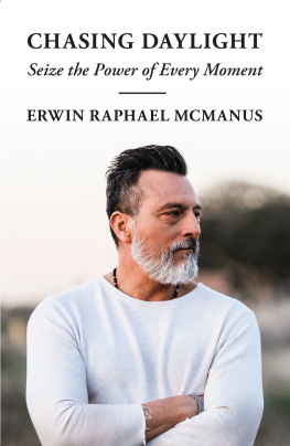 Erwin Raphael McManus Chasing Daylight: Seize the Power of Every Moment