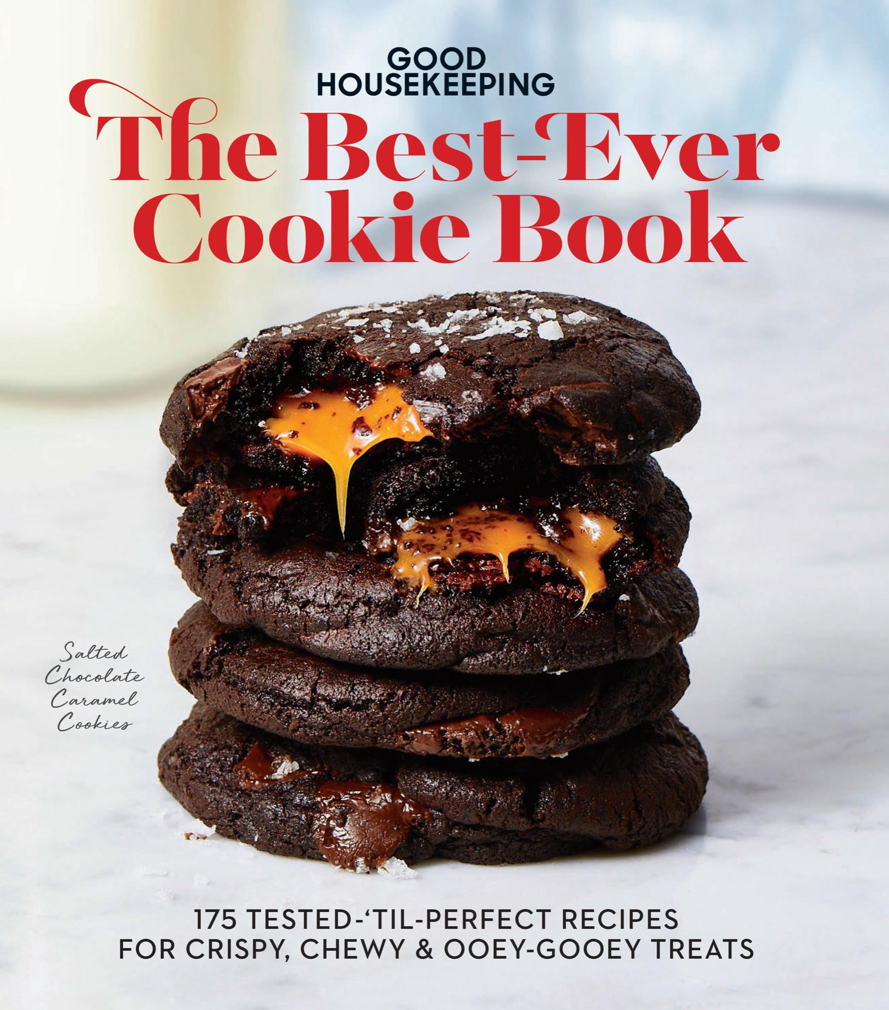 Good Housekeeping the Best-Ever Cookie Book 175 Tested-til-Perfect Recipes for Crispy Chewy Ooey-Gooey Treats - photo 1