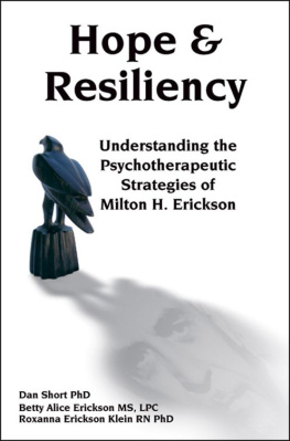 Dan Short Hope & Resiliency: Understanding the psychotherapeutic strategies of Milton H Erickson MD