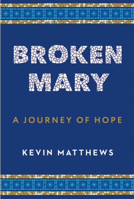 Kevin Matthews - Broken Mary: A Journey of Hope