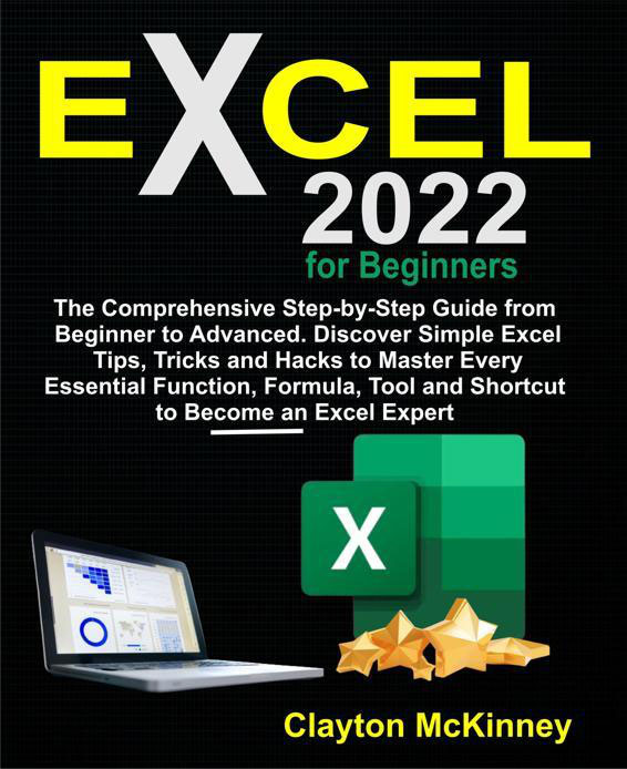 Excel 2022 for Beginners The Comprehensive Step-by-Step Guide from Beginner - photo 1