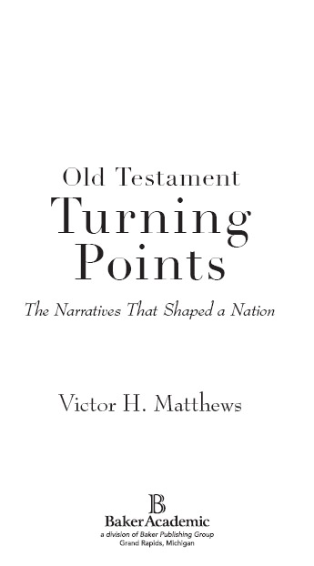 2005 by Victor H Matthews Published by Baker Academic a division of Baker - photo 1