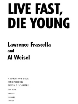Lawrence Frascella - Live Fast, Die Young: The Wild Ride of Making Rebel Without a Cause