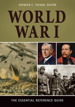 Spencer C. Tucker World War I: The Essential Reference Guide