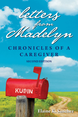 Elaine K Sanchez - Letters from Madelyn: Chronicles of a Caregiver