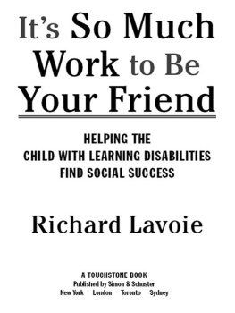 Richard Lavoie Its So Much Work to Be Your Friend: Helping the Child with Learning Disabilities Find Social Success