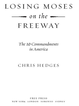 Chris Hedges Losing Moses on the Freeway: The 10 Commandments in America