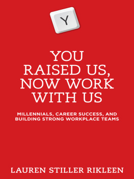 Lauren Stiller Rikleen - You Raised Us--Now Work With Us: Millennials, Career Success, and Building Strong Workplace Teams