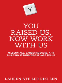 Lauren Stiller Rikleen You Raised Us--Now Work With Us: Millennials, Career Success, and Building Strong Workplace Teams