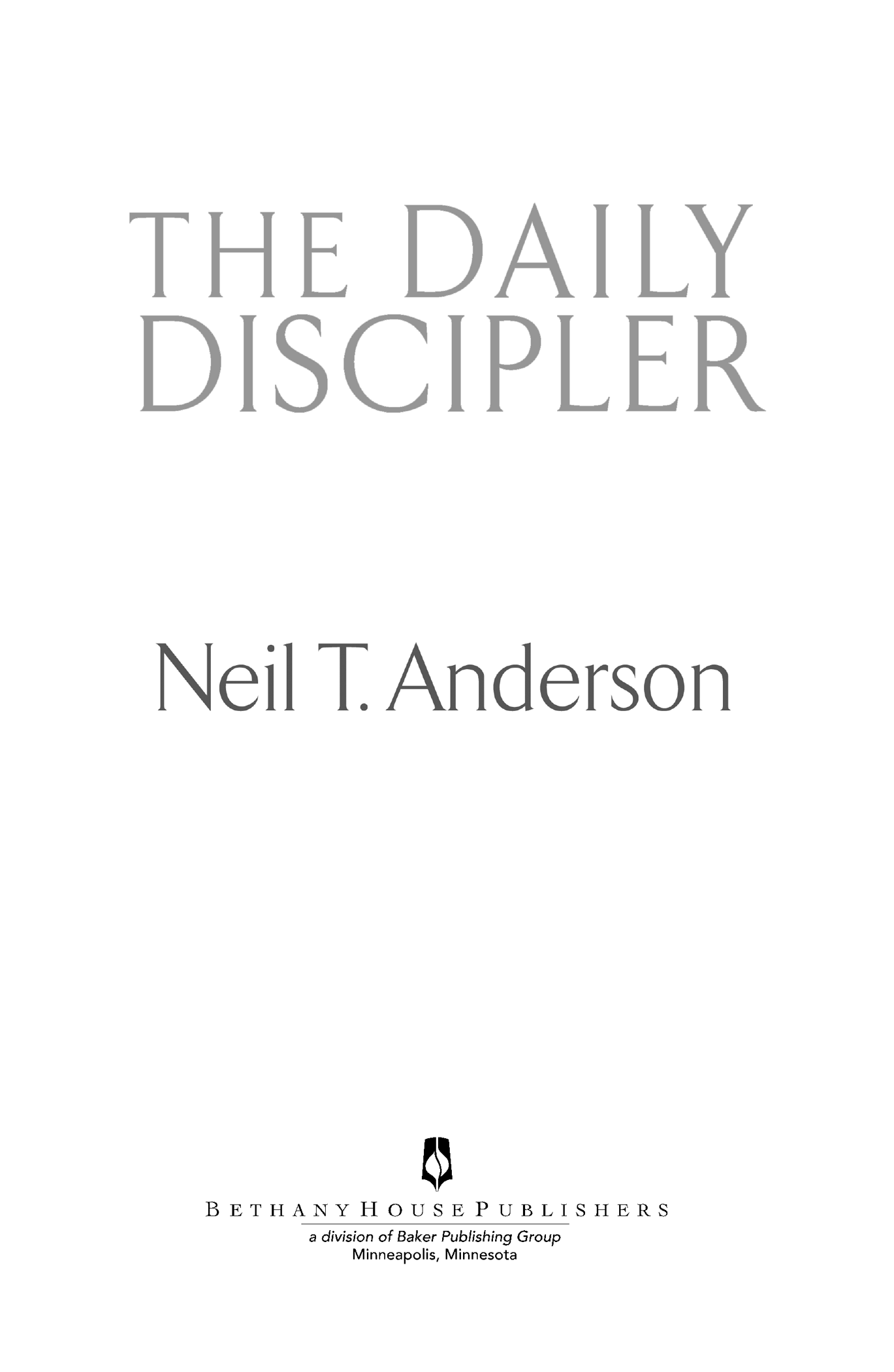 2005 Neil T Anderson Published by Bethany House Publishers 11400 Hampshire - photo 1