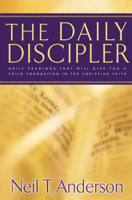 Neil T. Anderson - The Daily Discipler: Daily Readings That Will Give You A Solid Foundation in the Christian Faith