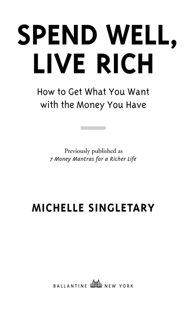 Spend Well Live Rich is a commonsense guide to personal finance In practical - photo 3
