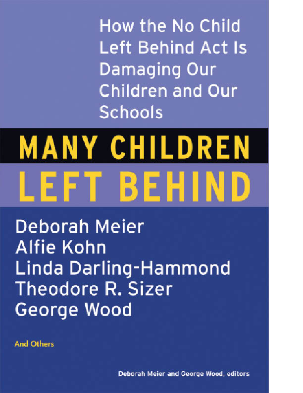 Many Children Left Behind How the No Child Left Behind Act Is Damaging Our - photo 1