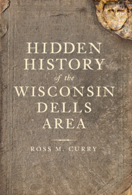 Ross M. Curry Hidden History of the Wisconsin Dells Area