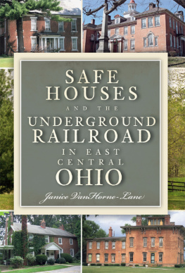 Janice VanHorne-Lane Safe Houses and the Underground Railroad in East Central Ohio