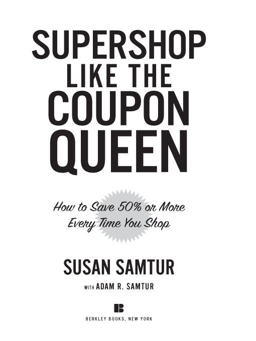 Table of Contents Praise for Coupon Queen Susan Samtur Susan Samtur is a - photo 1