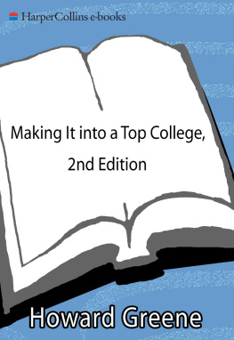 Howard Greene - Making It into a Top College: 10 Steps to Gaining Admission to Selective Colleges and Universities