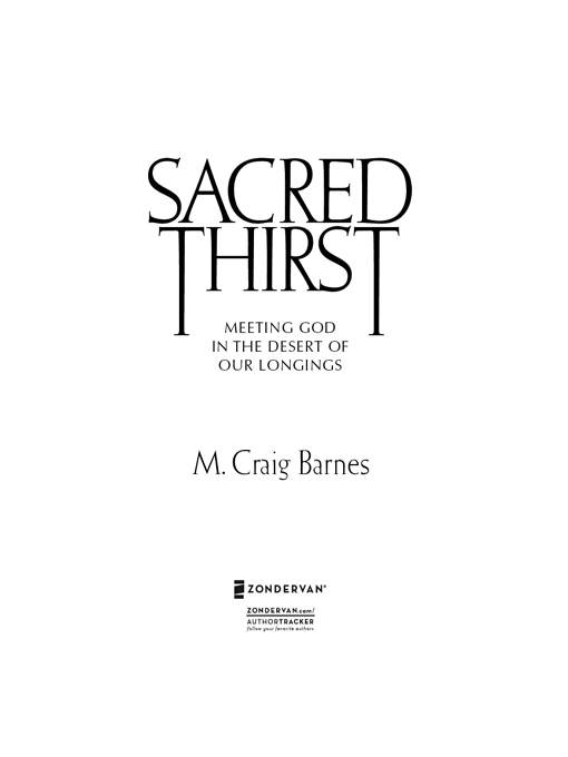 ZONDERVAN Sacred Thirst Copyright 2001 by M Craig Barnes All rights - photo 1