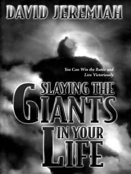 David Jeremiah - Slaying the Giants in Your Life: You Can Win the Battle and Live Victoriously