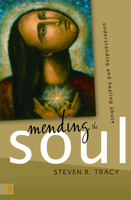 Steven R. Tracy - Mending the Soul: Understanding and Healing Abuse