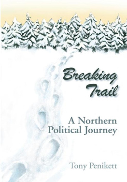 Tony Penikett Breaking Trail: A Northern Political Journey