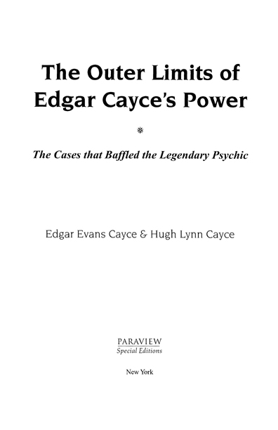 The Outer Limits of Edgar Cayces Power Copyright 2004 Edgar Evans Cayce and - photo 3