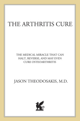 Jason Theodosakis M.D. M.S. M.P.H. - The Arthritis Cure: The Medical Miracle That Can Halt, Reverse, And May Even Cure Osteoarthritis