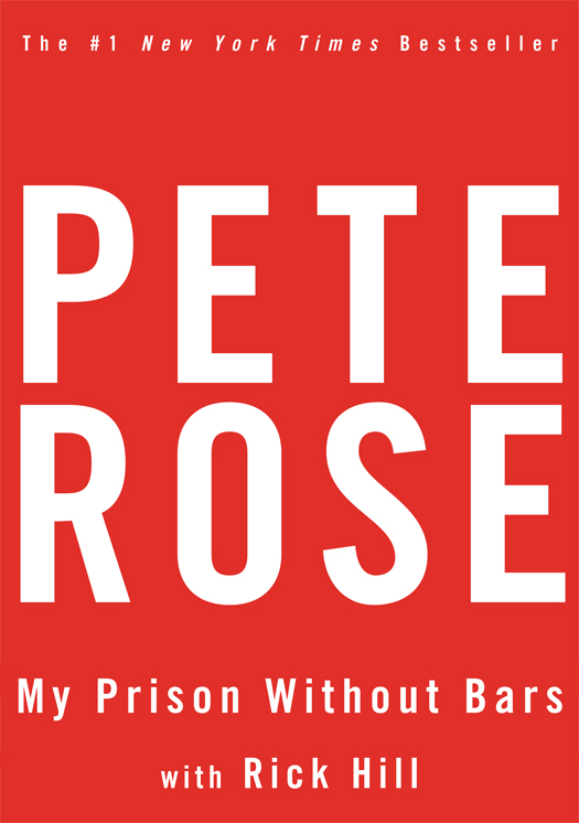 PETE ROSE My Prison Without Bars with Rick Hill - photo 1