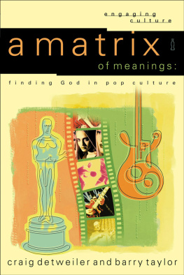 Craig Detweiler - A Matrix of Meanings: Finding God in Pop Culture