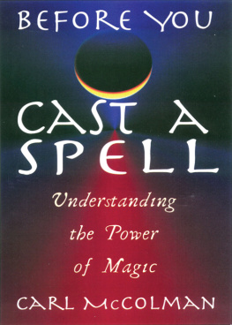 Carl McColman - Before You Cast A Spell: Understanding the Power of Magic