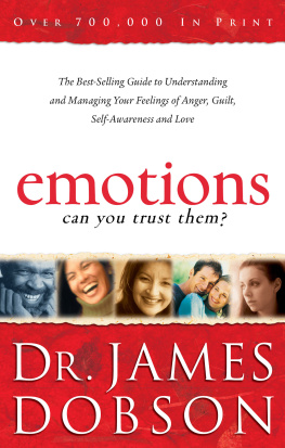 Dr. James Dobson - Emotions- Can You Trust Them?: The Best-Selling Guide to Understanding and Managing Your Feelings of Anger, Guilt, Self-Awareness and Love