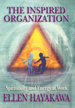 Ellen Hayakawa. - The Inspired Organization: Spirituality and Energy at Work