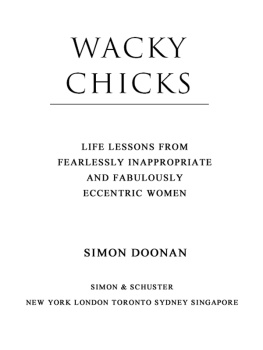 Simon Doonan Wacky Chicks: Life Lessons from Fearlessly Inappropriate and Fabulously Eccentric Women