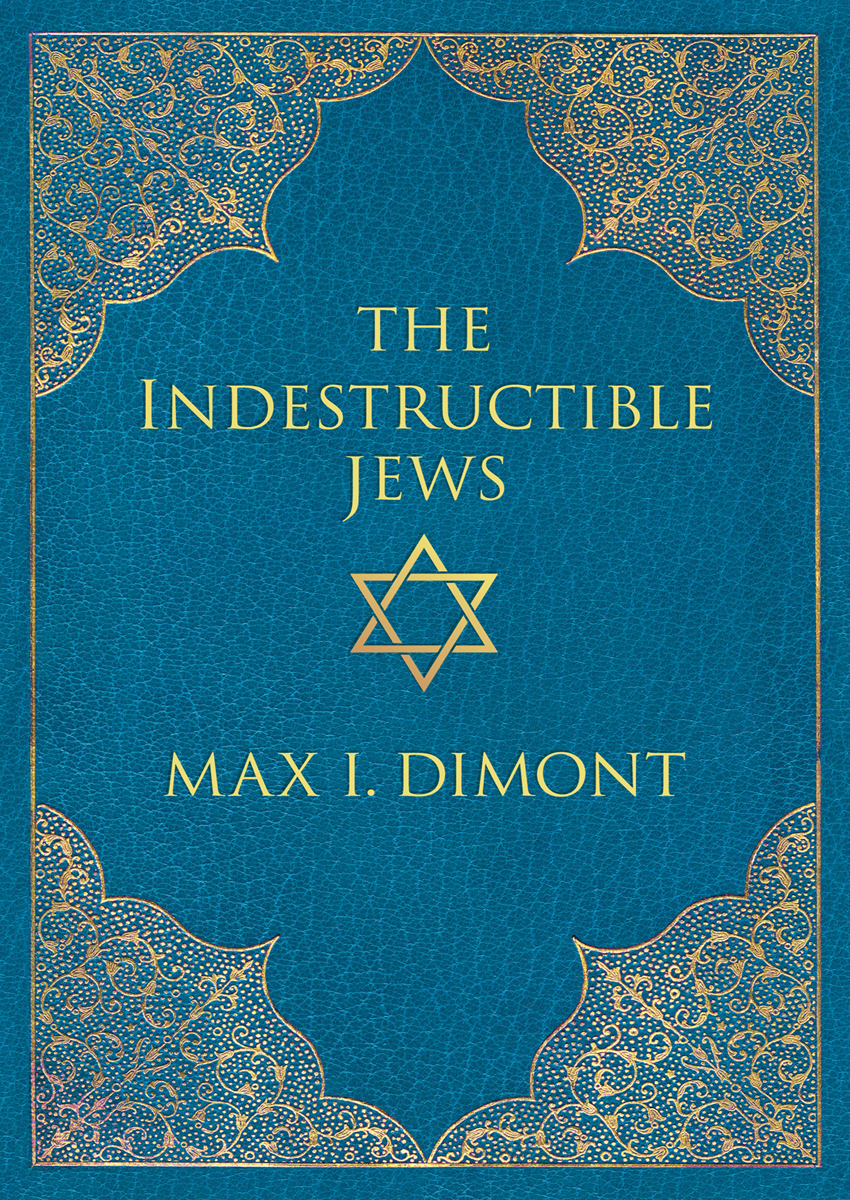 The Indestructible Jews Max I Dimont A FABLE OF OUR TIMES On the wall of - photo 1