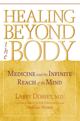 Larry Dossey Healing Beyond the Body: Medicine and the Infinite Reach of the Mind