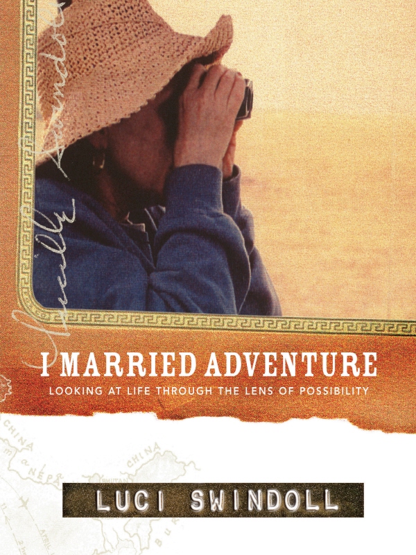 ADVANCE PRAISE FOR I MARRIED ADVENTURE I know of no one who drains more energy - photo 1