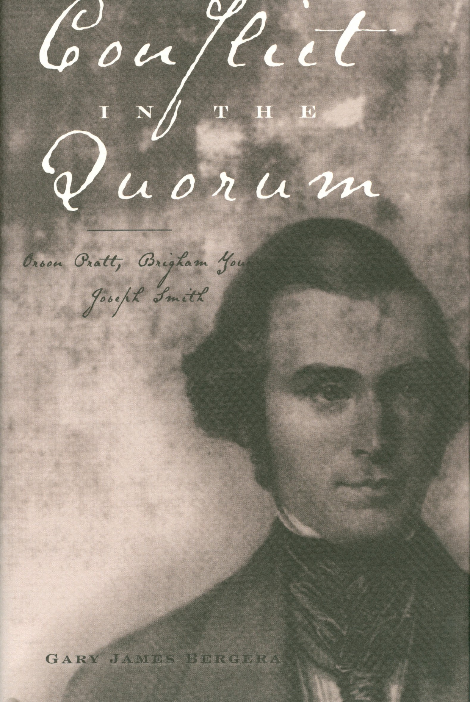 Conflict in the Quorum Orson Pratt Brigham Young Joseph Smith Gary James - photo 1