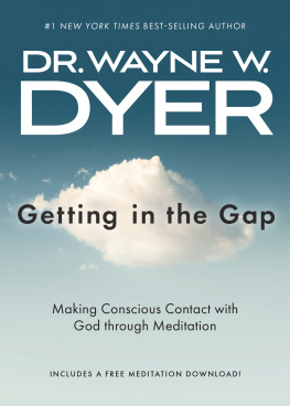 Dr. Wayne W. Dyer - Getting In the Gap: Making Conscious Contact with God Through Meditation